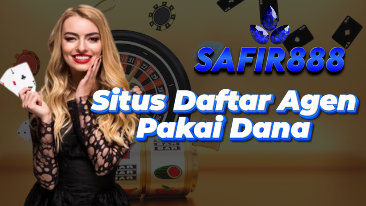 Situs Daftar Agen Pakai Dana