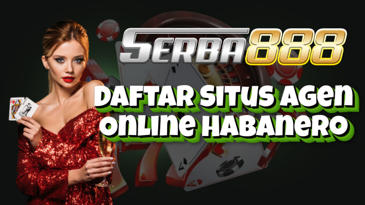 Daftar Situs Agen Online Habanero