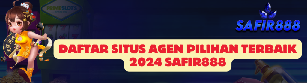 Daftar Situs Agen SAFIR888