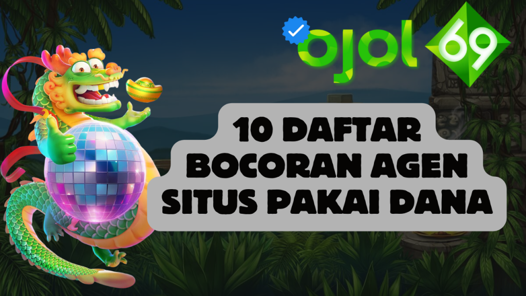 10 Daftar Bocoran Agen Situs Pakai Dana