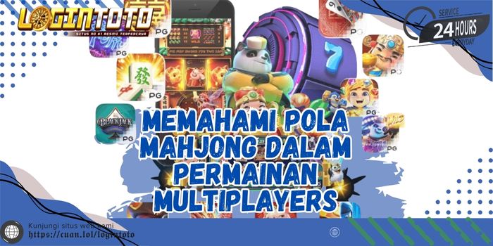 Memahami Pola Mahjong dalam Permainan Multiplayers
