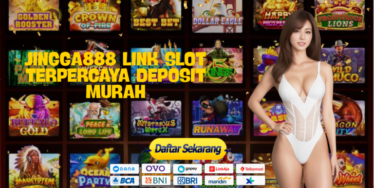 JINGGA888 LINK SLOT TERPERCAYA DEPOSIT MURAH