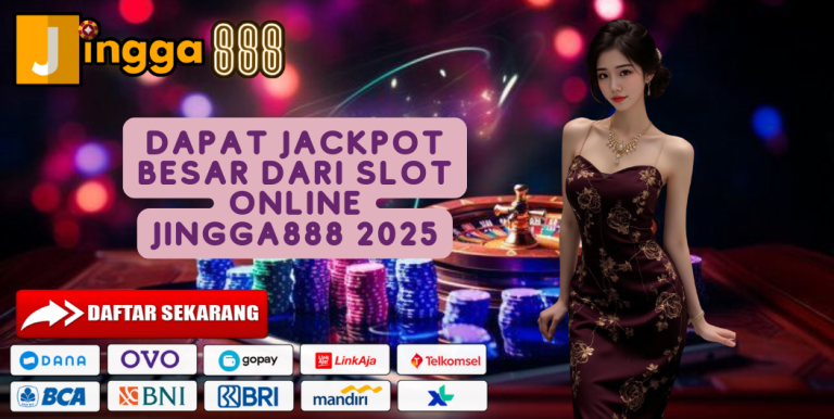 DAPAT JACKPOT BESAR DARI SLOT ONLINE JINGGA888 2025