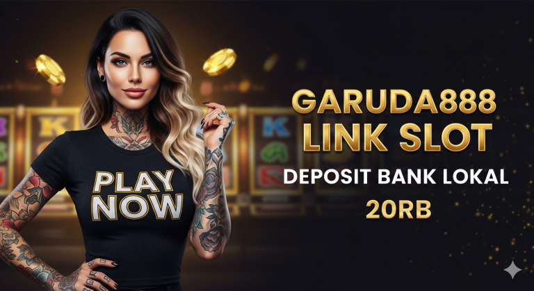 GARUDA888 LINK SLOT DEPOSIT BANK LOKAL 20RB
